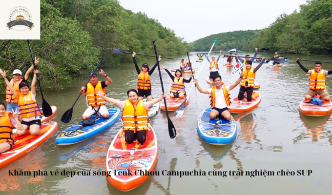 Khám phá vẻ đẹp của sông Teuk Chhou Campuchia cùng trải nghiệm chèo SUP